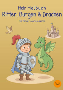 mein-malbuch-ritter-burgen-drachen-cover-kinder-4-6-jahre Cover des Buches Mein Malbuch Ritter, Burgen & Drachen für Kinder von 4 bis 6 Jahren mit Ritter, Drache, Burg und Vogel