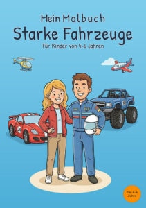 mein-malbuch-starke-fahrzeuge-cover-kinder-4-6-jahre Cover des Buches Mein Malbuch Starke Fahrzeuge für Kinder von 4 bis 6 Jahren mit Rennfahrerin, Fahrer, Sportwagen, Monstertruck, Helikopter und Flugzeug