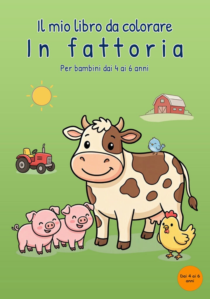 Copertina verde di Il mio libro da colorare In fattoria con una mucca, due maialini, una gallina, un uccellino, un trattore e un fienile.