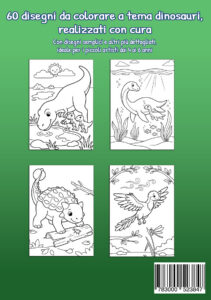 Quarta di copertina verde di Il mio libro da colorare Dinosauri con quattro esempi: un dinosauro dal collo lungo e due piccoli vicino all’acqua, due rettili marini sott’acqua, un dinosauro corazzato davanti a un insetto su un tronco e un animale preistorico piumato che vola sopra una libellula.