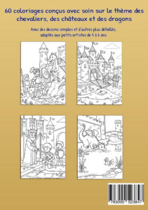 Quatrième de couverture jaune avec quatre exemples de coloriages : un chevalier face à un dragon près d’un château, des enfants devant un château fort, un roi devant un chevalier agenouillé et un dragon dans les douves avec un canard.