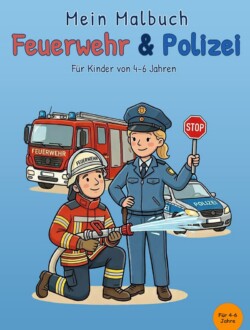 Mein Malbuch Feuerwehr & Polizei Vorderseite von Mein Malbuch Feuerwehr & Polizei für Kinder von 4 bis 6 Jahren mit Feuerwehrfrau, Polizistin, Feuerwehrauto und Polizeiauto