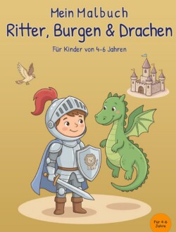 Mein Malbuch Ritter, Burgen & Drachen Cover des Buches Mein Malbuch Ritter, Burgen & Drachen für Kinder von 4 bis 6 Jahren mit Ritter, Drache, Burg und Vogel