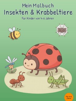 Mein Malbuch Insekten & Krabbeltiere Cover von „Mein Malbuch Insekten & Krabbeltiere“ für Kinder von 4–6 Jahren mit Marienkäfer, Biene, Libelle, Ameise, Heuschrecke und Spinne