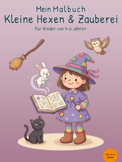 Mein Malbuch Kleine Hexen & Zauberei Cover von „Mein Malbuch Kleine Hexen & Zauberei“ für Kinder von 4–6 Jahren mit kleiner Hexe, Zauberbuch, Katze, Hase, Eule und Besen