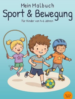 Mein Malbuch Sport & Bewegung Cover von „Mein Malbuch Sport & Bewegung“ für Kinder von 4–6 Jahren mit Springseil, Fußball und Rollschuhen