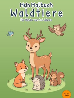 Mein Malbuch Waldtiere Cover von „Mein Malbuch Waldtiere“ für Kinder von 4–6 Jahren mit Reh, Fuchs, Igel, Eichhörnchen, Eule und kleinem Vogel