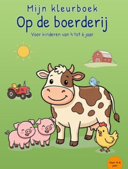 Groene voorkant van Mijn kleurboek Op de boerderij met een koe, twee biggetjes, een kip, een vogel, een tractor en een schuur.