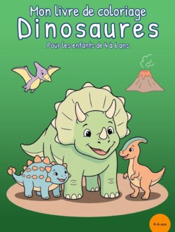 Mon livre de coloriage Dinosaures Couverture verte de Mon livre de coloriage Dinosaures avec un grand dinosaure à trois cornes, un petit dinosaure à plaques, un jeune bipède, un reptile volant et un volcan.