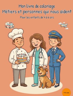 Mon livre de coloriage Métiers et personnes qui nous aident Couverture orange montrant un cuisinier tenant un gâteau, une professionnelle de santé avec un stéthoscope accompagnée d’un chien et une pilote en uniforme, avec une ambulance et un avion au-dessus.