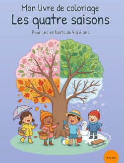 Mon livre de coloriage Les quatre saisons Couverture violette montrant un grand arbre divisé en quatre saisons, avec des fleurs au printemps, des feuilles vertes en été, des feuilles orangées en automne et des branches enneigées en hiver, accompagné de quatre enfants et de petits éléments saisonniers.